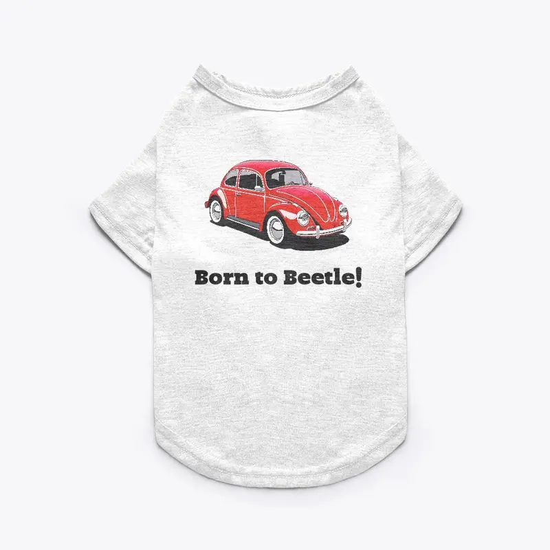 Born to Beetle!