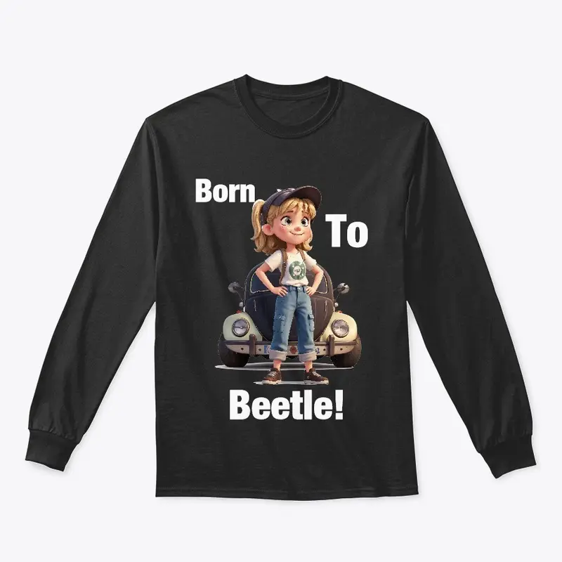 Born to Beetle! 