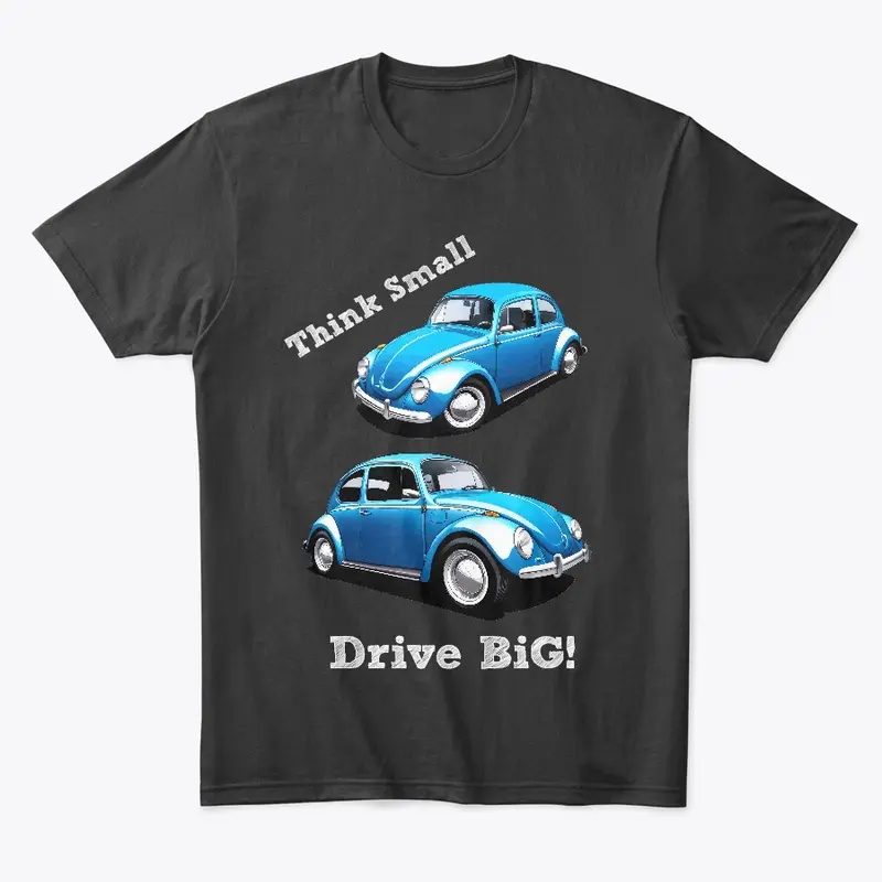 Think Small Drive BiG!