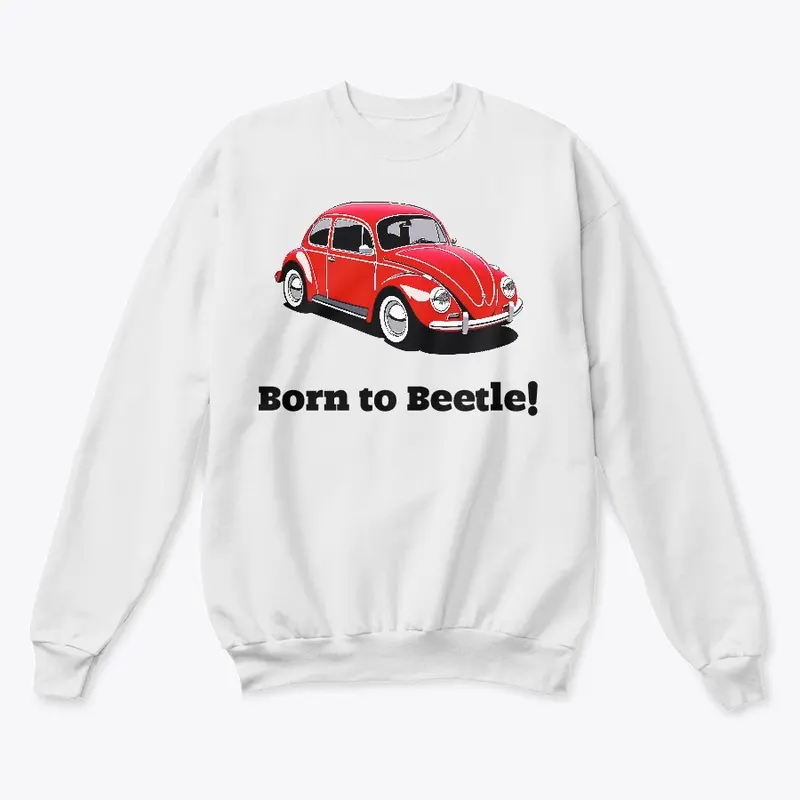 Born to Beetle!